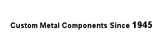 Custom Metal Components Since 1945